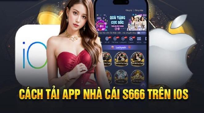 Tải app S666 về điện thoại iOS nhanh gọn