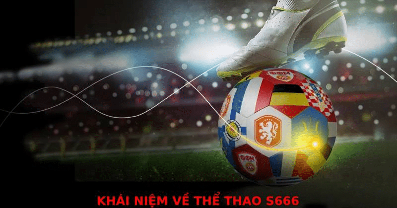 Thể thao S666 mang đến trải nghiệm tuyệt vời